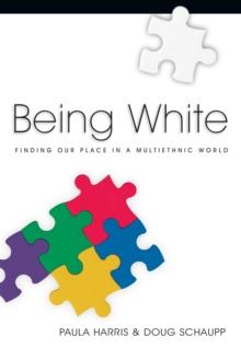 Being White : Finding Our Place in a Multiethnic World