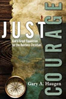 Just Courage : God's Great Expedition for the Restless Christian