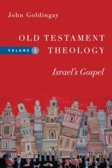 Old Testament Theology : Israel's Gospel