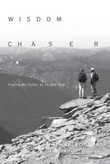 Wisdom Chaser : Finding My Father at 14,000 Feet