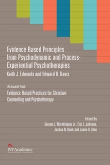 Evidence-Based Principles from Psychodynamic and Process-Experiential Psychotherapies : Chapter 7, Evidence-Based Practices for Christian Counseling and Psychotherapy