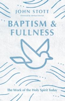 Baptism and Fullness : The Work of the Holy Spirit Today