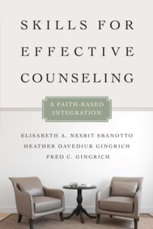 Skills for Effective Counseling : A Faith-Based Integration