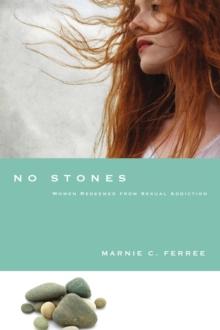 No Stones : Women Redeemed from Sexual Addiction