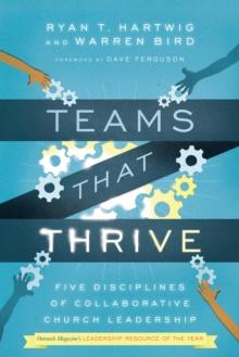 Teams That Thrive : Five Disciplines of Collaborative Church Leadership