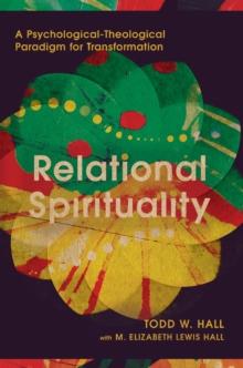 Relational Spirituality : A Psychological-Theological Paradigm for Transformation