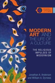 Modern Art and the Life of a Culture : The Religious Impulses of Modernism