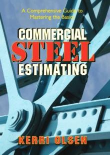 Commercial Steel Estimating : A Comprehensive Guide to Mastering the Basics