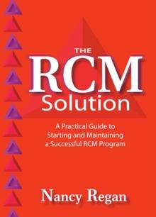 The RCM Solution : A Practical Guide to Starting and Maintaining a Successful RCM Program