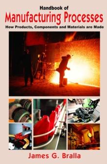 Handbook of Manufacturing Processes : How Products, Components and Materials Are Made