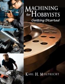 Machining for Hobbyists : Getting Started