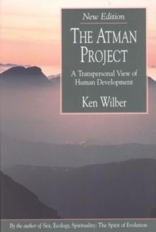 The Atman Project : A Transpersonal View of Human Development