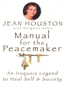 Manual for the Peacemaker : An Iroquois Legend to Heal Self and Society