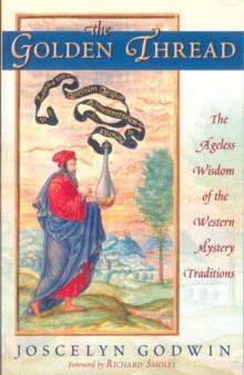 The Golden Thread : The Ageless Wisdom of the Western Mystery Traditions