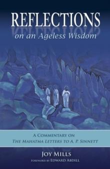 Reflections on an Ageless Wisdom : A Commentary on The Mahatma Letters to A. P. Sinnett