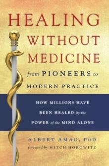 Healing Without Medicine : From Pioneers to Modern Practice