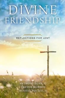 Divine Friendship : Reflections for Lent