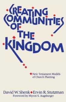 Creating Communities of the Kingdom : New Testament Models of Church Planting