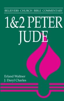 1 & 2 Peter, Jude : Believers Church Bible Commentary