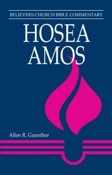 Hosea, Amos : Believers Church Bible Commentary