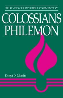 Colossians, Philemon : Believers Church Bible Commentary