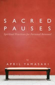 Sacred Pauses : Spiritual Practices for Personal Renewal