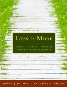 Less is More : A Practical Guide to Weeding School Library Collections