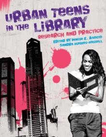 Urban Teens in the Library : Research and Practice