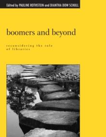 Boomers and Beyond : Reconsidering the Role of Libraries