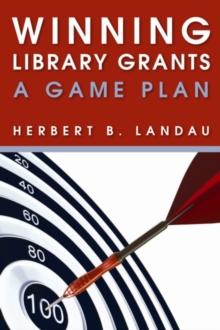 Winning Library Grants : A Game Plan