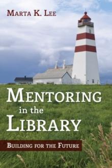 Mentoring in the Library : Building for the Future