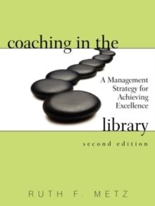 Coaching in the Library : A Management Strategy for Achieving Excellence,