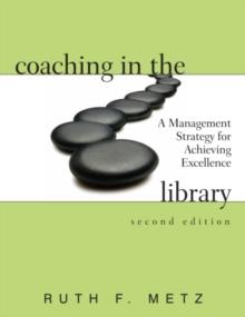 Coaching in the Library : A Management Strategy for Achieving Excellence,