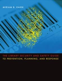 The Library Security and Safety Guide to Prevention, Planning, and Response