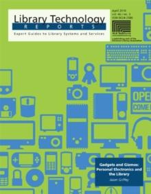 Gadgets and Gizmos: Personal Electronics and the Library : A Library Technology Report