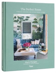 The Perfect Room : Timeless Designs for Intentional Living