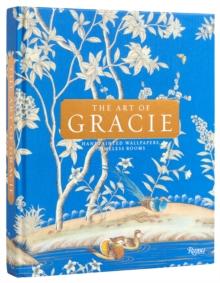 The Art Of Gracie : Handpainted Wallpapers, Timeless Rooms