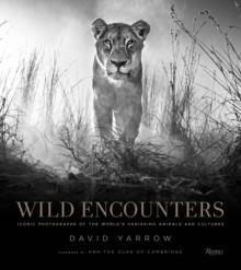 Wild Encounters : Iconic Photographs of the World's Vanishing Animals and Cultures