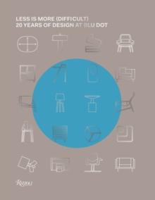 Less Is More (Difficult) : 20 Years of Design at Blu Dot