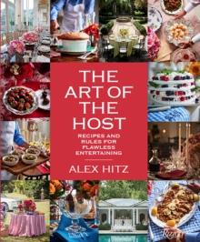 Art of Host : Recipes and Rules for Flawless Entertaining