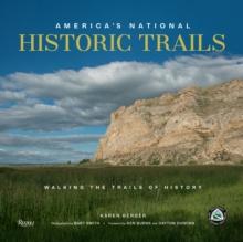 America's National Historic Trails : Walking the Trails of History