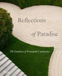 Reflections of Paradise  The Gardens of Fernando Caruncho : The Gardens of Fernando Caruncho