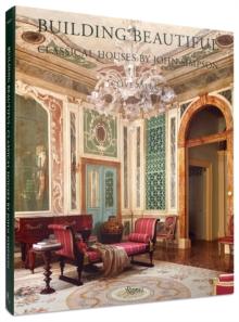 Building Beautiful : Classical Houses by John Simpson