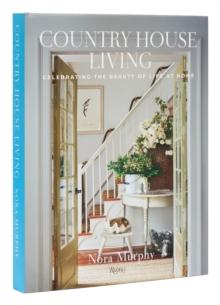 Country House Living : Celebrating the Beauty of Life at Home