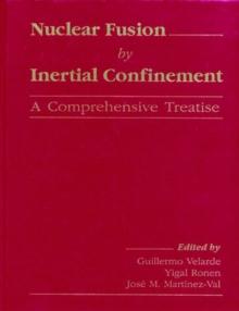 Nuclear Fusion by Inertial Confinement : A Comprehensive Treatise