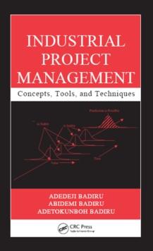 Industrial Project Management : Concepts, Tools, and Techniques