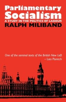 Parliamentary Socialism : A Study in the Politics of Labour