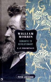 William Morris : Romantic to Revolutionary