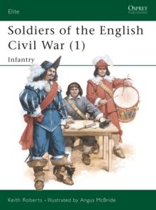 Soldiers of the English Civil War (1) : Infantry