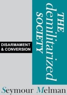 The Demilitariszed Society : Disarmament & Conversion